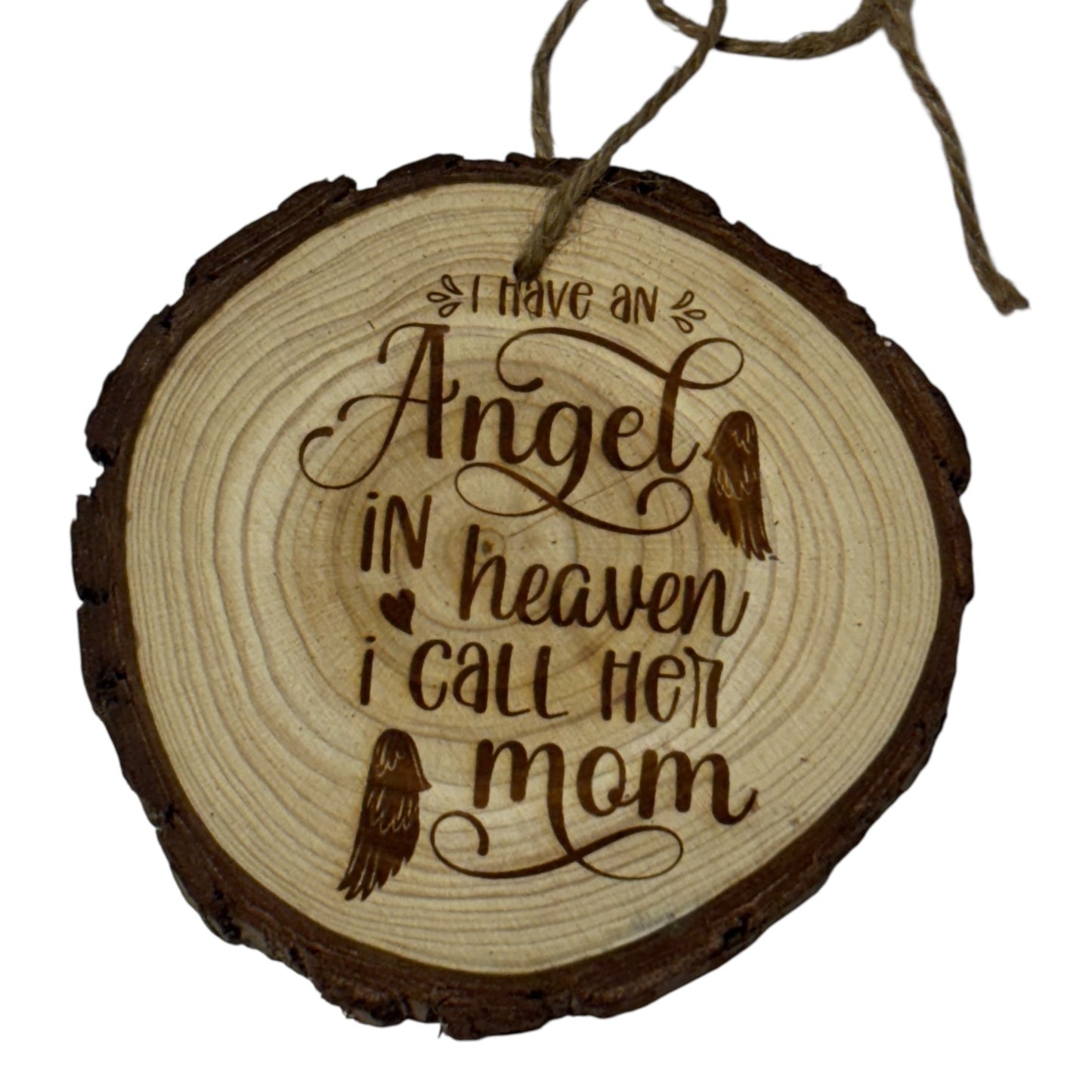 I Have an Angel in Heaven I Call Her Mom – Engraved Memorial Ornament on Wood Slice (Year on Back)