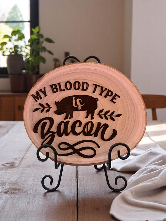 Engraved Rustic Wood Slice – “My Blood Type Is Bacon” –Kitchen Sign – 8–10″ Diameter