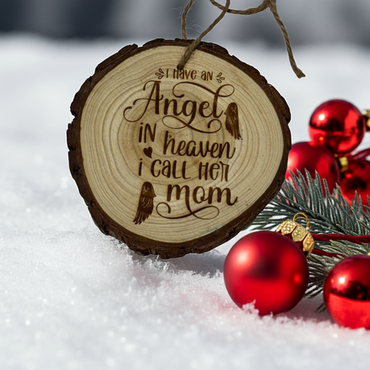 I Have an Angel in Heaven I Call Her Mom – Engraved Memorial Ornament on Wood Slice (Year on Back)